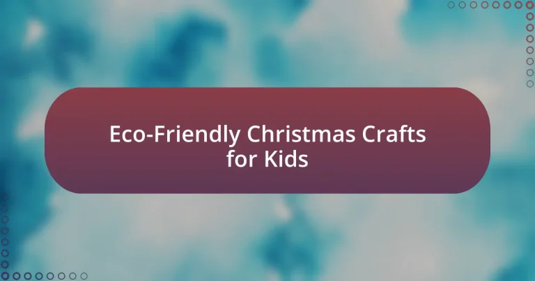 Eco-Friendly Christmas Crafts for Kids