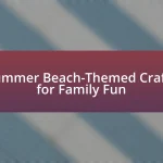 Summer Beach-Themed Crafts for Family Fun
