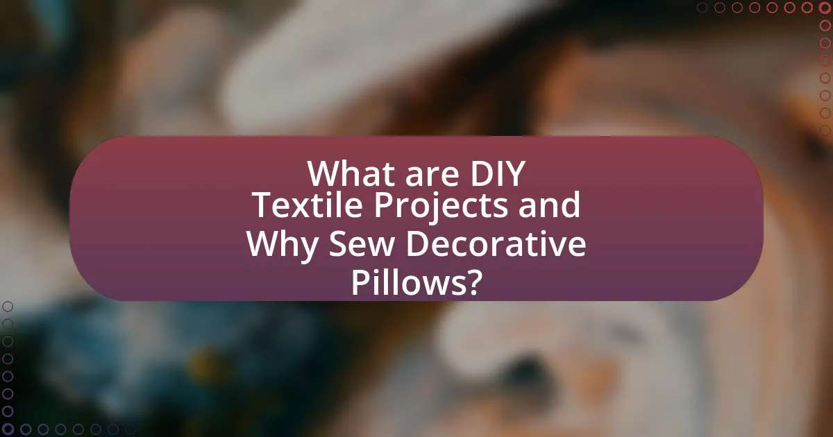 What are DIY Textile Projects and Why Sew Decorative Pillows?