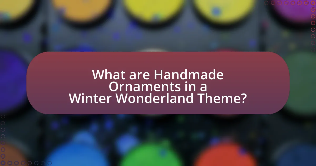 What are Handmade Ornaments in a Winter Wonderland Theme?