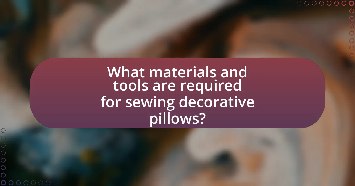 What materials and tools are required for sewing decorative pillows?